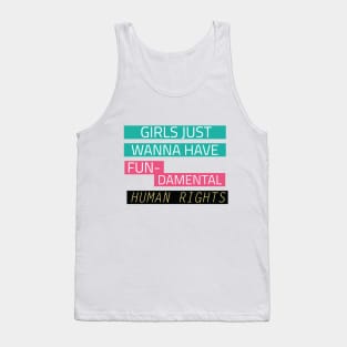 Girls just wanna have fun-damental human rights Tank Top